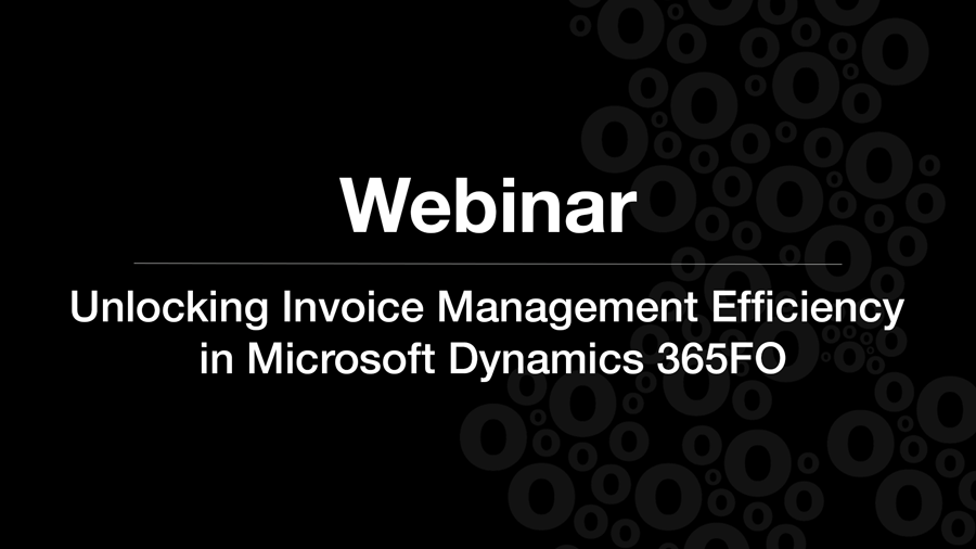 Webinar: Unlocking Invoice Management Efficiency in Microsoft Dynamics 365 FO